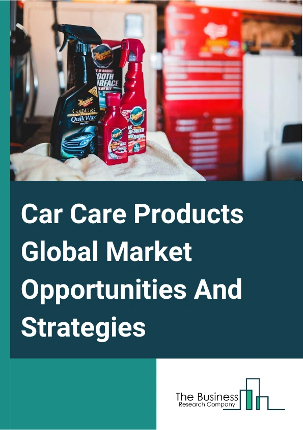 Car Care Products Market 2023 – By Product Type (Car Cleaning Products, Car Polish, Car Wax, Wheel And Tire Care Products, Glass Cleaners, Other Product Types), By Application (Interior, Exterior), By Distribution Channel (Online, Offline), By Solvent Type (Water-Based, Foam-Based), And By Region, Opportunities And Strategies – Global Forecast To 2032