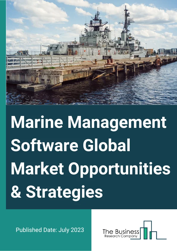 Marine Management Software Market 2023 – By Component (Software, Services), By Location (Onshore, Onboard), By End-User (Commercial, Defense), By Application (Crew Management, Port Management, Harbor Management, Reservation Management, Cruise And Yacht Management, Other Applications), And By Region, Opportunities And Strategies – Global Forecast To 2032