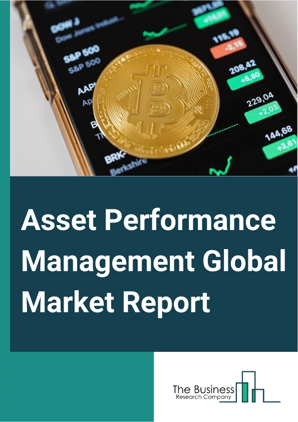 Asset Performance Management Global Market Report 2024 – By Component (Solutions, Services), By Deployment (On-Premises, Cloud), By Organization (Large Enterprises, Small And Medium-Sized Enterprises (SMEs)), By Vertical (Energy And Utilities, Manufacturing, Government And Defense, Chemicals, Telecommunications, Healthcare And Pharmaceuticals, Consumer Goods, Food And Beverages, Other Verticals) – Market Size, Trends, And Global Forecast 2024-2033