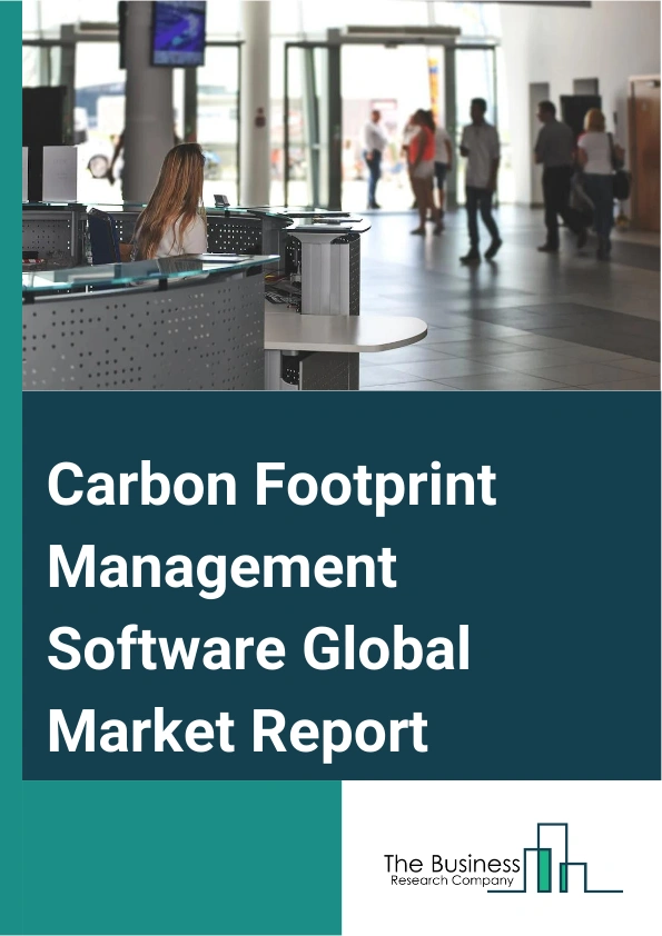 Carbon Footprint Management Software Global Market Report 2024 – By Type (Cloud-Based Carbon Footprint Management Software, Web-Based Carbon Footprint Management Software), By Features And Functionality (Data Gathering And Analysis, Emission Tracking And Reporting, Scenario Modeling And Planning, Compliance And Regulatory Management), By Enterprise Size (Large Enterprises, Small And Medium Enterprises (SMEs)), By Applications (Manufacturing, Information Technology (IT) And Telecom, Commercial Building, Transportation, Utilities) – Market Size, Trends, And Global Forecast 2024-2033