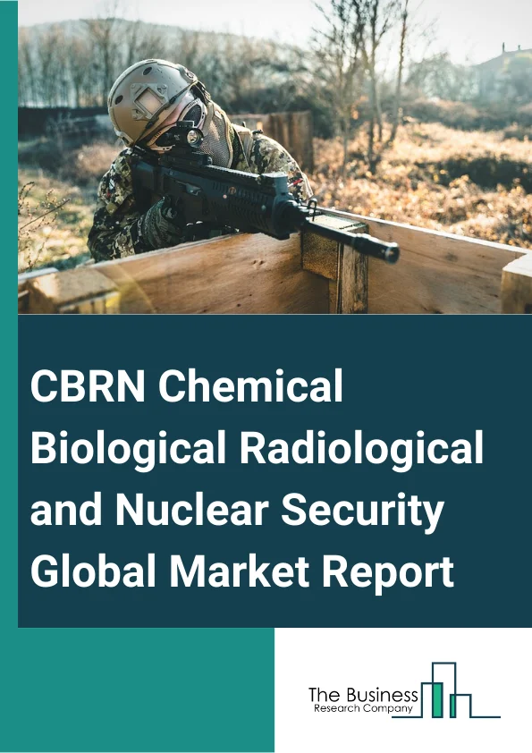 CBRN (Chemical, Biological, Radiological and Nuclear) Security Global Market Report 2024 – By Type (Chemical Security, Biological Security, Radiological Security, Nuclear Security), By Function (Decontamination, Protection, Detection, Simulation), By Application (Military, Law Enforcement) – Market Size, Trends, And Global Forecast 2024-2033
