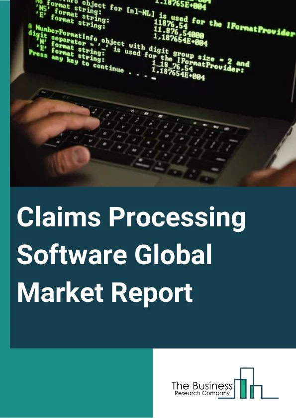 Claims Processing Software Global Market Report 2024 – By Component (Software, Services), By Enterprise Size (Large Enterprises, Small And Medium-Sized Enterprises), By End User (Insurance Companies, Insurance Intermediaries, Agents And Brokers, Other End Users) – Market Size, Trends, And Global Forecast 2024-2033