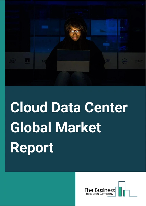 Cloud Data Center Global Market Report 2024 – By Service Model (Infrastructure As A Service Model, Platform As A Service-Model, Software As A Service-Model), By Deployment Model (Public, Private, Hybrid), By Organization Size (Small And Medium Enterprise, Large Enterprises), By End-Users (Banking, Financial Services And Insurance (BFSI), Colocation, Energy, Government, Healthcare, Manufacturing, Information Technology (IT) And Telecommunication, Other End-Users) – Market Size, Trends, And Global Forecast 2024-2033