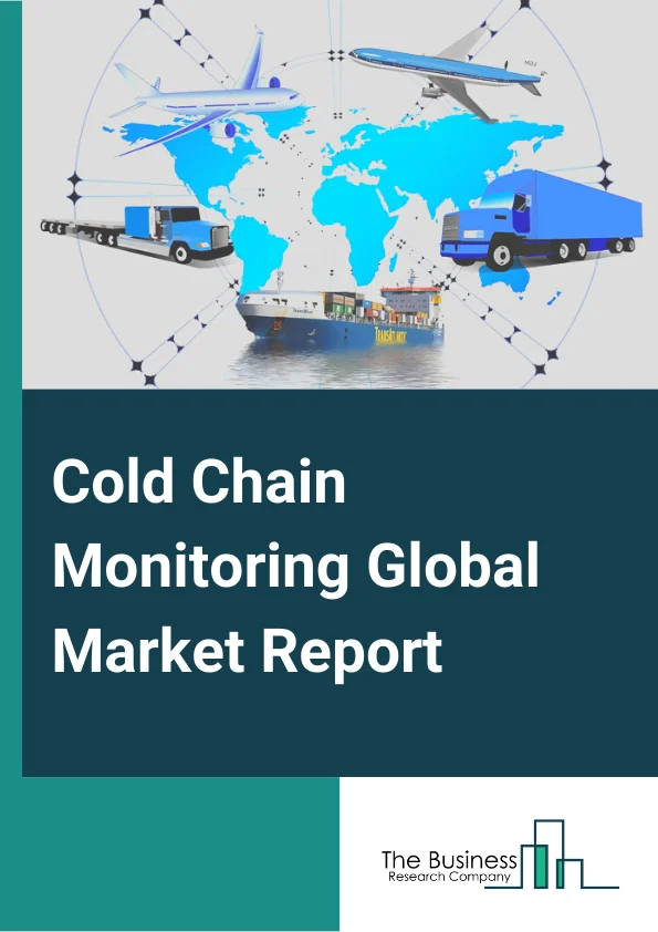 Cold Chain Monitoring Global Market Report 2024 – By Temperature Type (Frozen, Chilled), By Components (Hardware, Software), By Logistics (Storage, Transportation), By Applications (Beverages and Foods, Chemicals, Pharmaceuticals, Other Applications) – Market Size, Trends, And Global Forecast 2024-2033