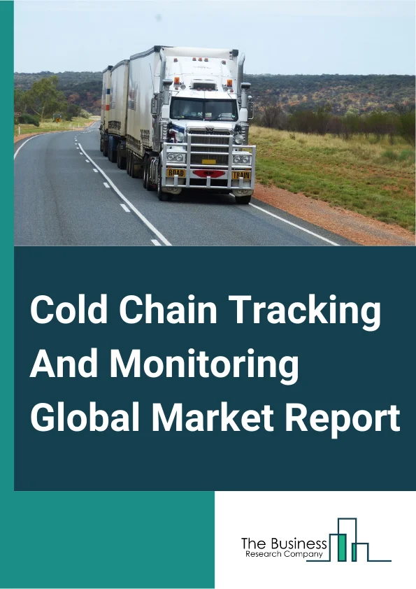 Cold Chain Tracking And Monitoring Global Market Report 2024 – By System (Software, Hardware), By Solution (Storage, Transportation), By End User (Healthcare, Pharmaceuticals, Food And Beverages, Chemicals, Other End Users) – Market Size, Trends, And Global Forecast 2024-2033