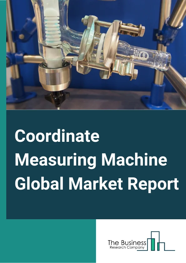 Coordinate Measuring Machine Global Market Report 2024 – By Type (Fixed CMM, Portable CMM ), By Application (Inspection, Reverse Engineering), By Industry (Automotive, Aerospace, Heavy Machinery, Energy and Power, Electronics, Medical, Other Industries) – Market Size, Trends, And Global Forecast 2024-2033