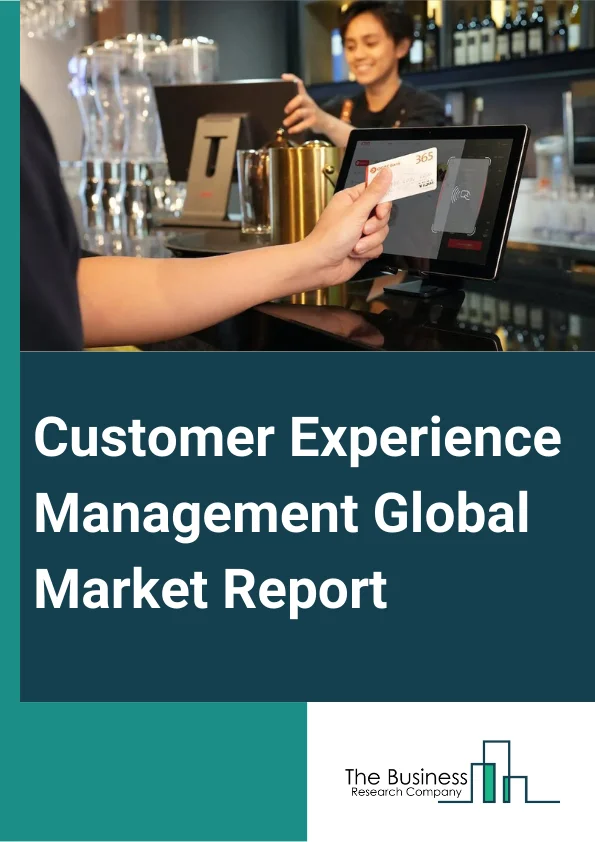 Customer Experience Management Global Market Report 2024 – By Component (Solutions, Services), By Touchpoint (Websites, Stores, Call centers, Mobile apps, Social media, Emails, Virtual assistants, Other Touchpoints), By Deployment type (On-Premises, Cloud), By Organization Size (Small and Medium Enterprises (SMEs), Large Enterprises), By Vertical (IT and Telecom, BFSI, Retail, Healthcare, Automotive, Travel and hospitality, Media and entertainment, Public sector, Other Verticals) – Market Size, Trends, And Global Forecast 2024-2033