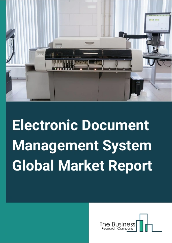Electronic Document Management System Global Market Report 2024 – By Solution (Software, Services), By Deployment Type (On-Premises, Cloud-Based), By Application (Government, Healthcare, Education, Legal, Banking, Financial Services And Insurance (BFSI), Other Applications) – Market Size, Trends, And Global Forecast 2024-2033