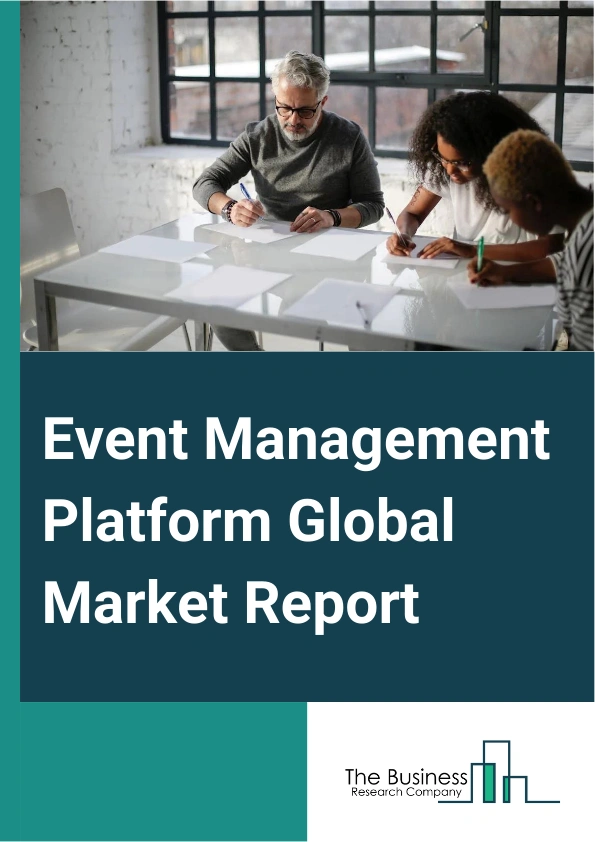 Event Management Platform Global Market Report 2024 – By Component (Hardware, Software, Services), By Deployment (On-Premise, Cloud-Based), By Application (Event Planning, Event Registration And Ticketing, Event Marketing, Content Management, Networking Management, Analytics And Reporting, Audience Management And Communication, Visitor Management, Venue Management, Other Applications), By End User (Trade Show Organizers, Event Management Agencies, Corporates, Academics, Organizations, Associations or Non-profitable Trusts or Government Bodies, Other End Users) – Market Size, Trends, And Global Forecast 2024-2033