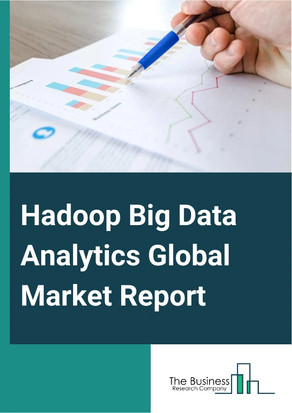 Hadoop Big Data Analytics Global Market Report 2024 – By Component (Solutions, Services), By Deployment Mode (Cloud, On-Premises), By Business Function (Marketing And Sales, Operations, Finance, Human Resource), By Organization Size (Large Enterprises, Small And Medium-Sized Enterprises), By Vertical (Banking Financial Services And Insurance, Transportation And Logistics, Retail And E-commerce, Manufacturing, Information Technology (IT) And Telecommunication, Healthcare And Life Sciences, Government And Public Sector, Media And Entertainment, Travel And Hospitality, Other Verticals) – Market Size, Trends, And Global Forecast 2024-2033