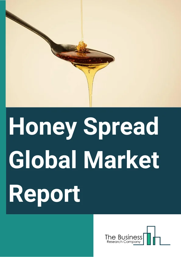 Honey Spread Global Market Report 2024 – By Type (Pure Honey Spread, Mixed Honey Spread, Honey Fruit Spread, Honey Nut Or Butter Spread, Other Types), By Processing (Conventional, Organic), By Application (Hypermarkets And Supermarkets, Online, Convenience Stores, Other Applications) – Market Size, Trends, And Global Forecast 2024-2033