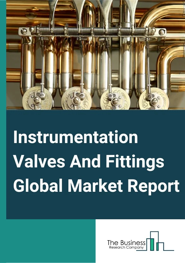 Instrumentation Valves And Fittings Global Market Report 2024 – By Product (Valves, Fittings, Actuators, Other Products), By Material (Alloy, Cast Iron, Stainless Steel, Other Materials), By Industry (Chemicals, Energy And Power, Healthcare, Oil And Gas, Pulp And Paper, Other Industries) – Market Size, Trends, And Global Forecast 2024-2033