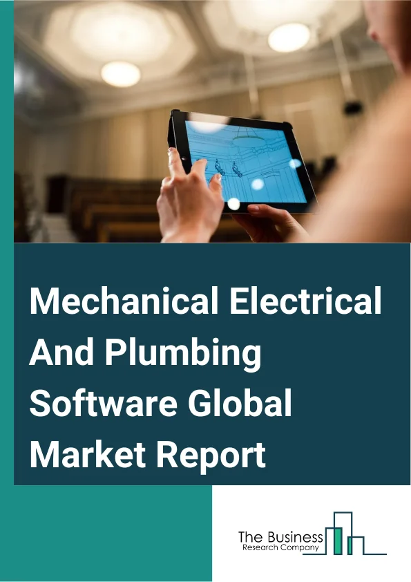 Mechanical Electrical And Plumbing Software Global Market Report 2024 – By Component (Software, Services), By Deployment (Cloud, On-Premises), By Application (Construction Industry, Electrical Industry, Mechanical Engineering, Plumbing Industry, Other Applications) – Market Size, Trends, And Global Forecast 2024-2033