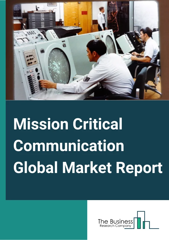 Mission Critical Communication Global Market Report 2024 – By Product Type( Hardware, Services, Software), By Technology( Long-term evolution (LTE), Land mobile radio), By End Users( Energy and Utilities, Public Safety and Government Agencies, Mining, Transportation, Other End Users) – Market Size, Trends, And Global Forecast 2024-2033