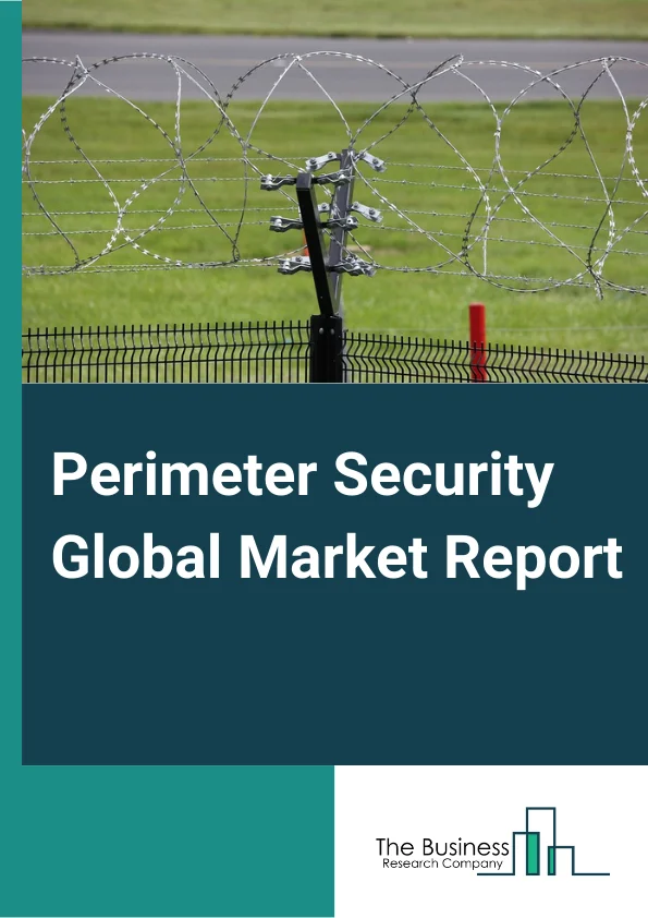Perimeter Security Global Market Report 2024 – By Component( System, Service), By End-Use( Transportation, Commercial, Government, Military, Defense, Other End-Users) – Market Size, Trends, And Global Forecast 2024-2033