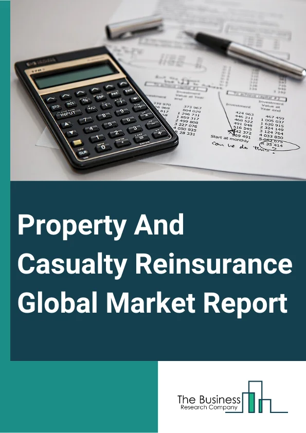 Property & Casualty Reinsurance Global Market Report 2024 – By Type (Direct Selling, Intermediary Selling), By Mode (Online, Offline), By Application (Small Reinsurers, Midsized Reinsurers ), By End-User (Life And Health Reinsurance, Non-Life Or Property And Casualty Reinsurance) – Market Size, Trends, And Global Forecast 2024-2033