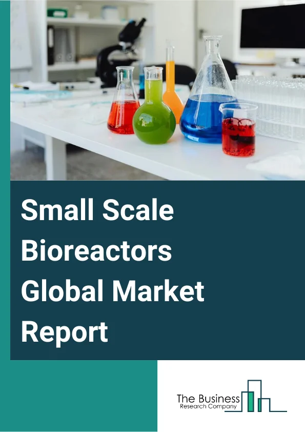 Small-Scale Bioreactors Global Market Report 2024 – By Product (Reusable Bioreactors, Single-Use Bioreactors), By Capacity (5 ML-100 ML, 100 ML-250 ML, 250 ML -500 ML, 500 ML-1 L, 1L-3L, 3L-5L), By Molecules (Monoclonal Antibodies, Stem Cells, Recombinant Proteins, Vaccines, Gene Therapy), By End User (Pharmaceutical And Biopharmaceutical Companies, Contract Research Organizations (CROs) And Contract Manufacturing Organizations (CMOs), Academic And Research Institutes) – Market Size, Trends, And Global Forecast 2024-2033