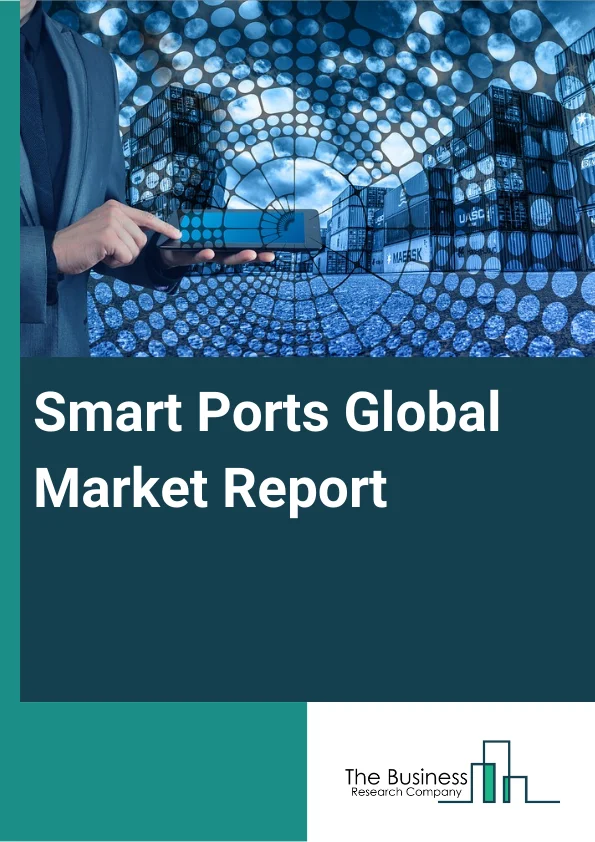 Smart Ports Global Market Report 2024 – By Port Type (Seaport, Inland Port), By Element (Terminal Automation And Cargo Handling, Port Community System (PCS), Traffic Management System (TMS), Smart Port Infrastructure, Smart Safety And Security), By Technology (Internet Of things (IoT), Blockchain, Process Automation, Artificial Intelligence) – Market Size, Trends, And Global Forecast 2024-2033