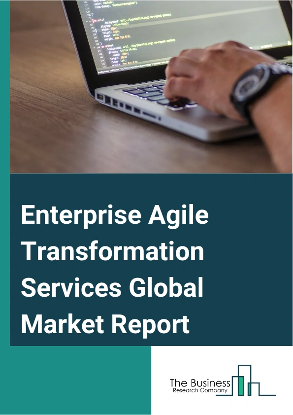 Enterprise Agile Transformation Services Global Market Report 2024 – By Service (Development Services, Consulting Services), By Methodology (Scrum, Scrum/XP, Scrumban, Kanban, Custom Hybrid), By Organization (Large Enterprises, Small and Medium-sized Enterprises), By Industry Vertical (IT and Telecom, BFSI (Banking, financial services and insurance), Retail, Media and Entertainment, Government and Public Sector, Manufacturing, Healthcare, Other Industrial Verticals) – Market Size, Trends, And Global Forecast 2024-2033