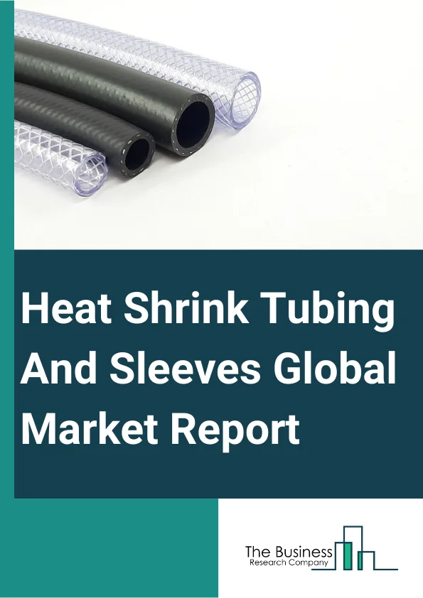 Heat Shrink Tubing And Sleeves Global Market Report 2024 – By Product Type (Tubes, Sleeves, Other Accessories), By Material Type (Polyolefin (POE), Polyether Ether Ketone (PEEK), Ethylene Tetrafluoroethylene (ETFE), Ethylene Vinyl Acetate (EVA), Polytetrafluoroethylene (PTFE), Fluorinated Ethylene Propylene (FEP), Perfluoroalkoxy Alkane (PFA), Other Materials), By Length (Spool, Standard (1.2 Meter), Non-Standard Cut Pieces, Custom), By Sales Channel (Original Equipment Manufacturer (OEM), Aftermarket), By Applications (Automotive, Aerospace, Railways, Telecommunication, Energy, Electrical Engineering Goods And Components, Home Appliances, Defense And Armaments, Other Applications) – Market Size, Trends, And Global Forecast 2024-2033