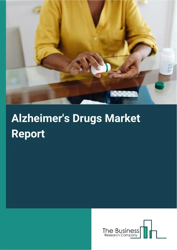Alzheimer's Drugs Market Report 2026 Alzheimer's Drugs Market Report 2026