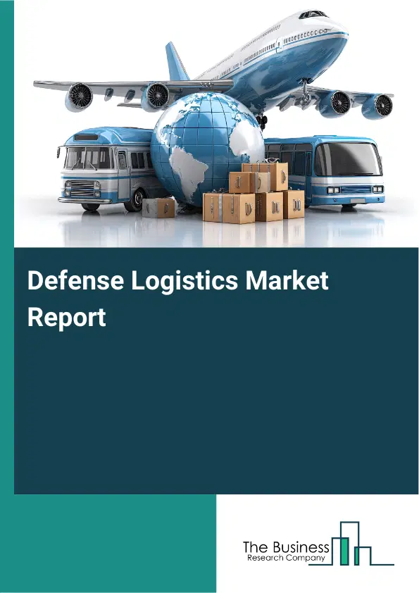Defense Logistics Market Report 2026 Defense Logistics Market Report 2026