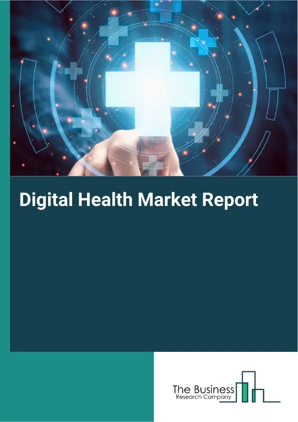 Digital Health Market Report 2026 Digital Health Market Report 2026
