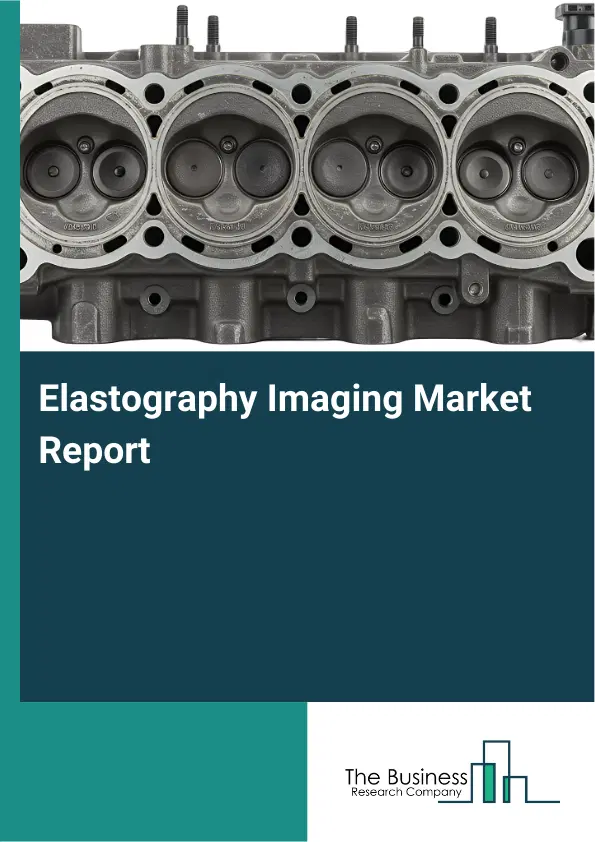 Elastography Imaging Market Report 2026 Elastography Imaging Market Report 2026