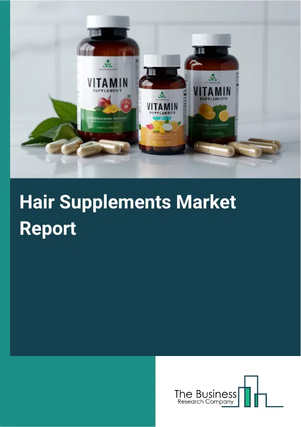 Hair Supplements Market Report 2026 Hair Supplements Market Report 2026
