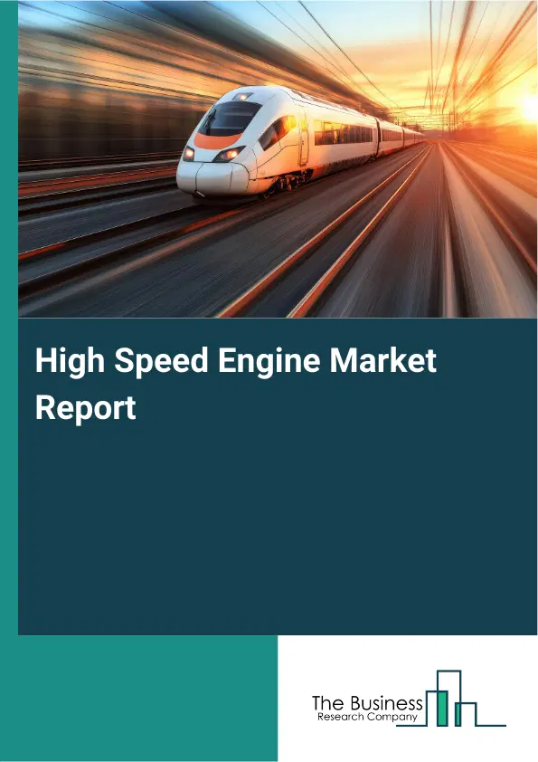 Global High Speed Engine Market Report 2026 Global High Speed Engine Market Report 2026