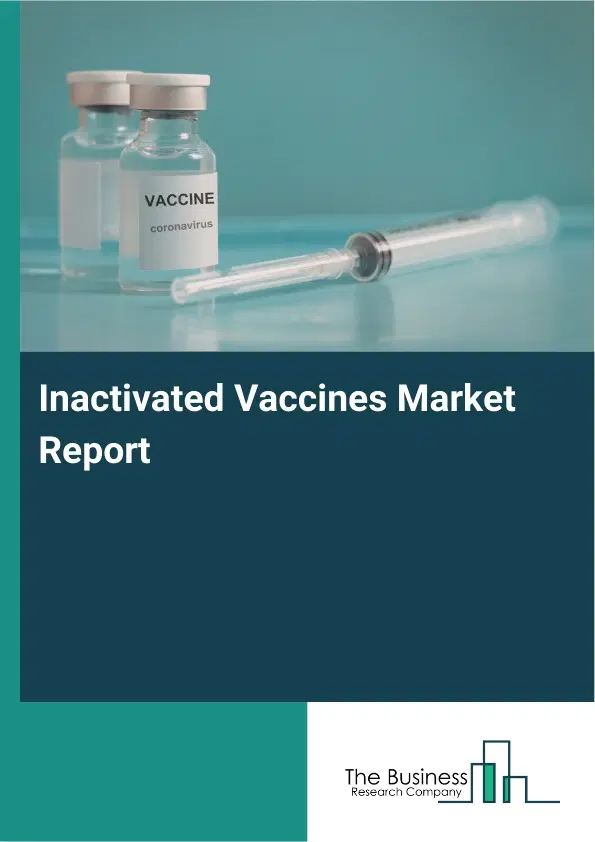 Inactivated Vaccines Market Report 2026 Inactivated Vaccines Market Report 2026