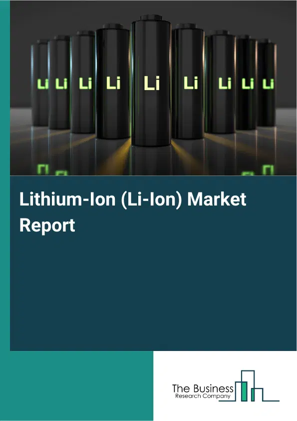 Lithium-Ion (Li-Ion) Market Report 2026 Lithium-Ion (Li-Ion) Market Report 2026