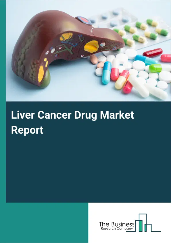 Liver Cancer Drug Market Report 2026 Liver Cancer Drug Market Report 2026
