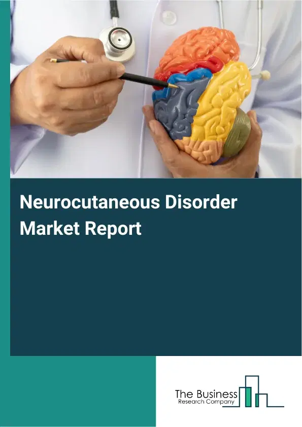 Global Neurocutaneous Disorder Market Report 2026 Global Neurocutaneous Disorder Market Report 2026