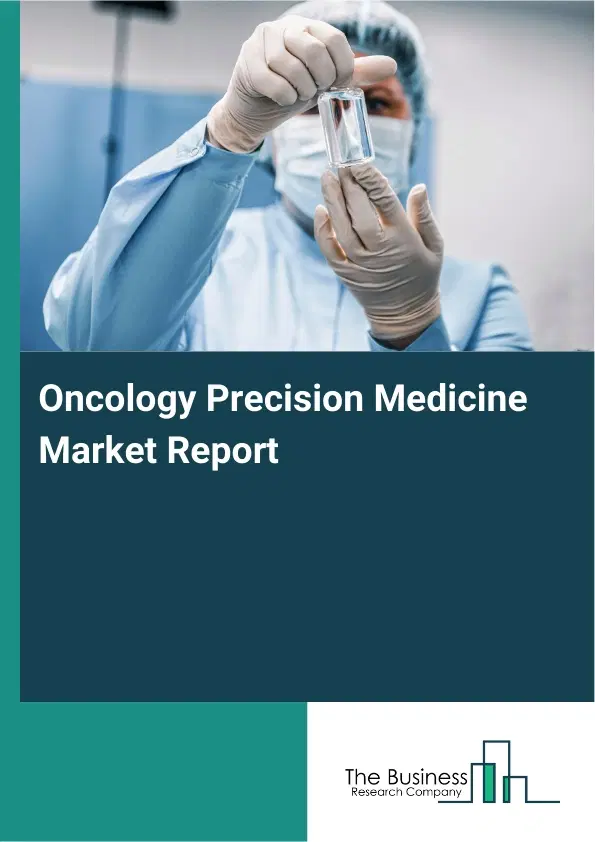Oncology Precision Medicine Market Report 2026 Oncology Precision Medicine Market Report 2026