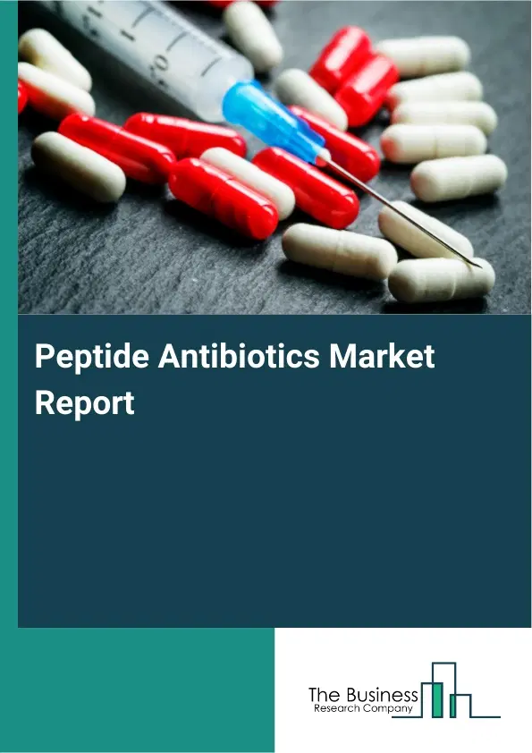 Peptide Antibiotics Market Report 2026 Peptide Antibiotics Market Report 2026