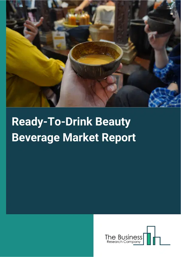 Ready-To-Drink Beauty Beverage Market Report 2026 Ready-To-Drink Beauty Beverage Market Report 2026