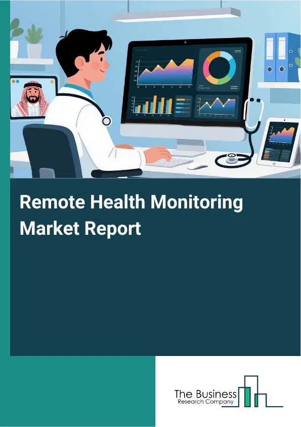 Remote Health Monitoring Market Report 2026 Remote Health Monitoring Market Report 2026