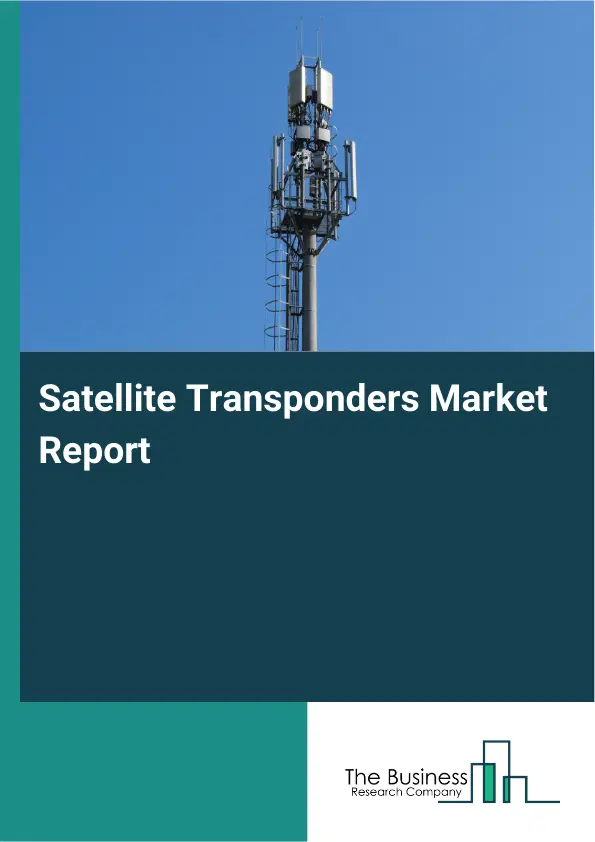 Satellite Transponders Market Report 2026 Satellite Transponders Market Report 2026