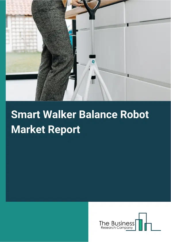 Smart Walker Balance Robot Market Report 2026 Smart Walker Balance Robot Market Report 2026