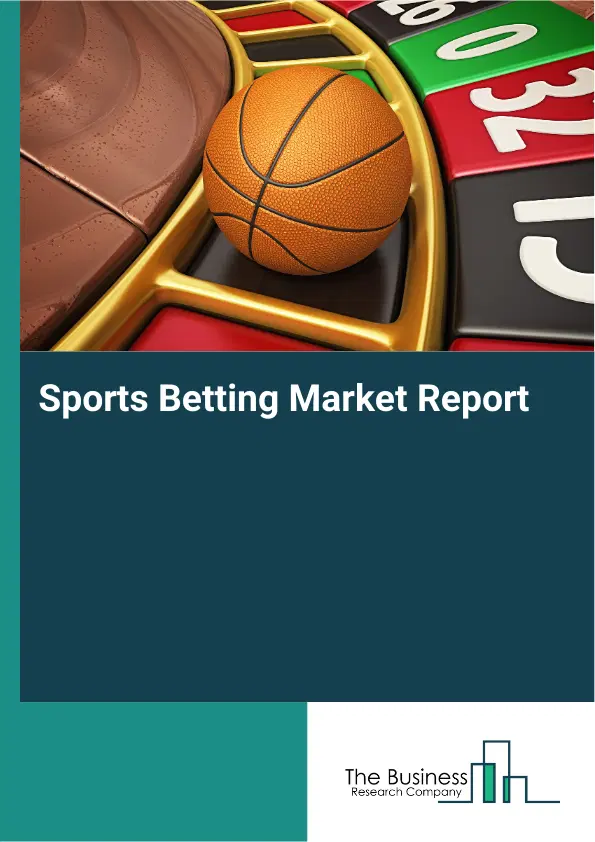 Global Sports Betting Market Report 2026 Global Sports Betting Market Report 2026