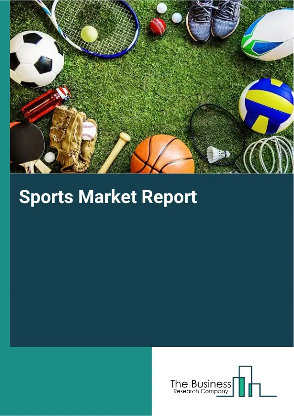 Global Sports Market Report 2026 Global Sports Market Report 2026