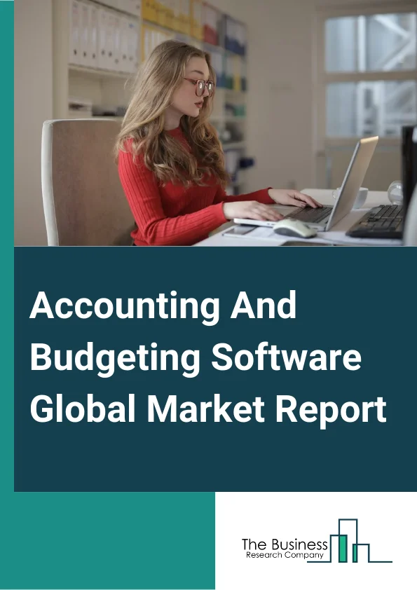 Accounting And Budgeting Software Global Market Report 2024 – By Type (Accounting Software, Budgeting Software), By Deployment Type (On-Premise, Software as a Service (SaaS)), By Enterprise Size (Large Enterprises, Small And Medium Sized Enterprises), By Application (Personal Money Management, Business Money Management), By Industry Vertical (Information Technology (IT) And Telecom, Healthcare, Government And Public Sector, Energy And Utilities, Banking, Financial Services and Insurance (BFSI), Retail and Ecommerce, Manufacturing, Other Industry Verticals) – Market Size, Trends, And Global Forecast 2024-2033
