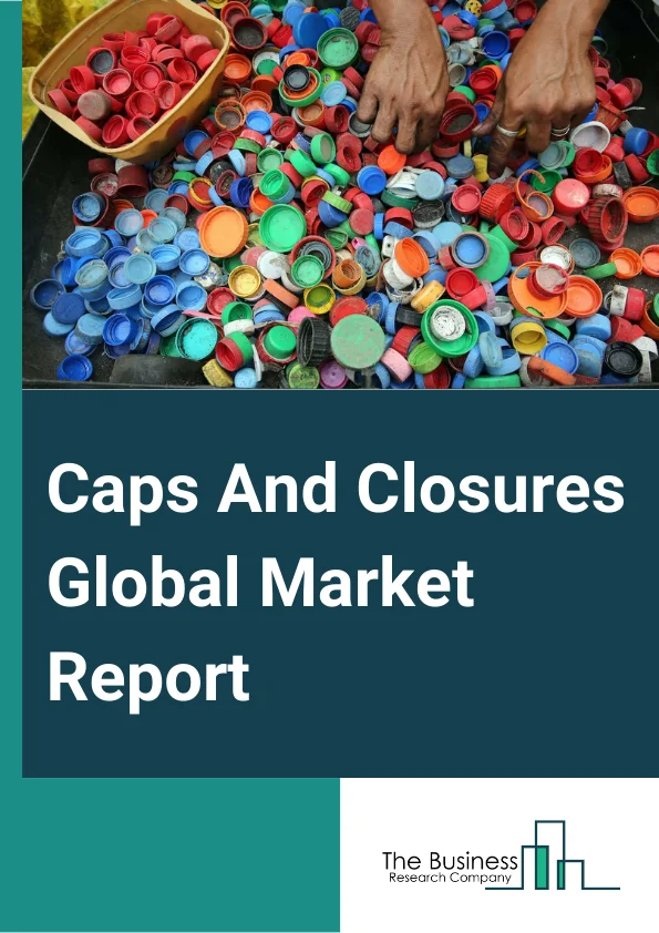 Caps And Closures Global Market Report 2024 – By Type (Screw Caps, Dispensing Caps, Other Types), By Raw Material (Plastic, Metals, Others Raw Materials), By Technology (Injection Molding, Compression Molding, Post-Mold Tamper-Evident Band), By End-User (Food, Beverage, Healthcare, Cosmetics And toiletries, Other End-Users) – Market Size, Trends, And Global Forecast 2024-2033