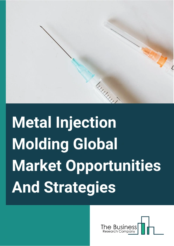 Metal Injection Molding Market 2024 – By Material (Stainless Steel, Low Alloy Steel, Soft Magnetic Material, Other Materials), By Machine Type (Hydraulic, Electric, Hybrid), By End User (Automotive, Industrial, Electronics, Medical, Firearms, Aerospace and Defense, Other End-Users), And By Region, Opportunities And Strategies – Global Forecast To 2033