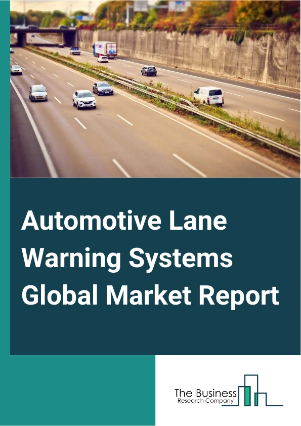 Automotive Lane Warning Systems Global Market Report 2024 – By Type (Lane Departure Warning (LDW) Systems, Lane Keeping Assist (LKA) Systems), By Sensor Types (Infrared Sensors, Laser Sensors, Video Sensors), By Vehicle Types (Passenger Vehicles, Light Commercial Vehicles, Heavy Commercial Vehicles), By Sales Channels (Original Equipment Manufacturer (OEMs), Aftermarket) – Market Size, Trends, And Global Forecast 2024-2033