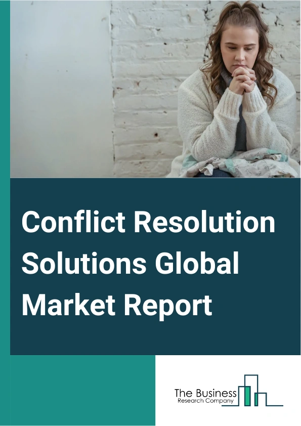 Conflict Resolution Solutions Global Market Report 2024 – By Type (Mediation, Arbitration, Negotiation, Conflict Coaching, Conflict Management System Design, Other Types), By Mode of Delivery (Online, Offline, Hybrid), By Organization Size (Small And Medium-Sized Enterprises (SMEs), Large Enterprises), By Application (Workplace, Family, Community, Commercial, Political, Other Applications), By End User (Business-To-Business (B2B), Business-To-Consumer (B2C), Government, Non-profits, Other End Users) – Market Size, Trends, And Global Forecast 2024-2033