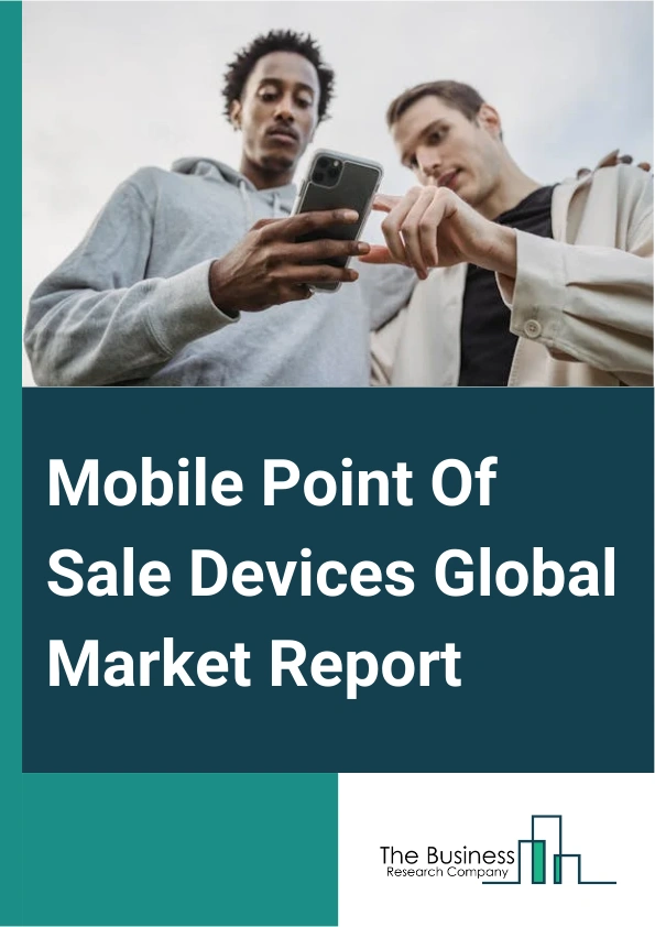 Mobile Point Of Sale Devices Global Market Report 2024 – By Solution Type (Integrated Card Reader Solutions, Card Reader Accessories, Dongles, Sleeves), By Technology (Biometrics, Bluetooth, Chip And Sign, Europay Mastercard And Visa Chip And Pin, Ethernet, Hybrid Technology Solutions, Magnetic-Stripe, Near Field Communication), By End Use (Restaurant Hospitality (Lodging), Healthcare, Retail Warehouse Or Distribution, Entertainment) – Market Size, Trends, And Global Forecast 2024-2033