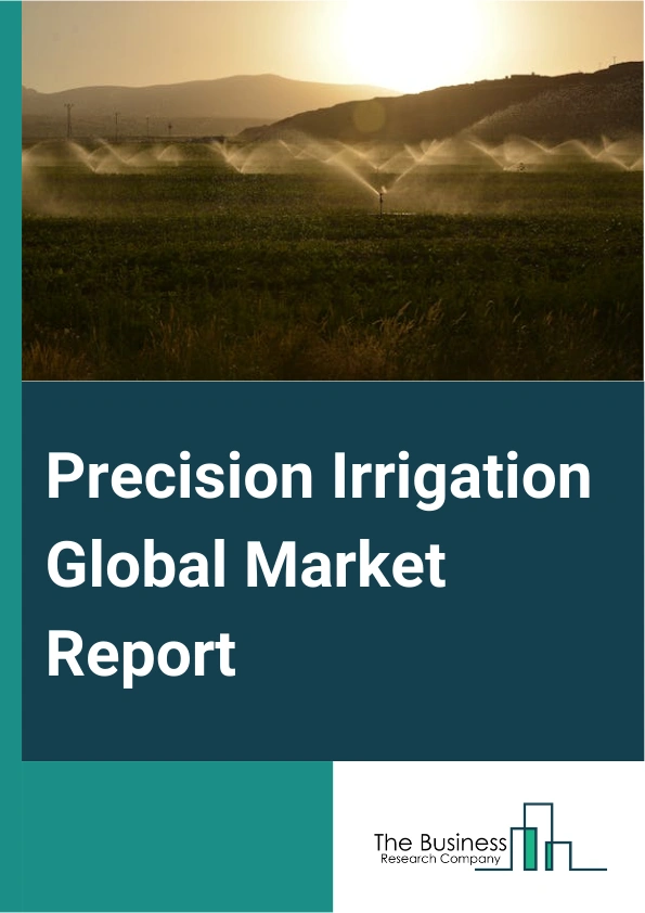 Precision Irrigation Global Market Report 2024 – By Type (Sprinkler Irrigation, Drip Irrigation), By Offering (Solutions, Services), By End User (Agriculture, Residential, Turf And Sport Fields, Golf Courses, Parks, And Landscapes, Other End Users) – Market Size, Trends, And Global Forecast 2024-2033