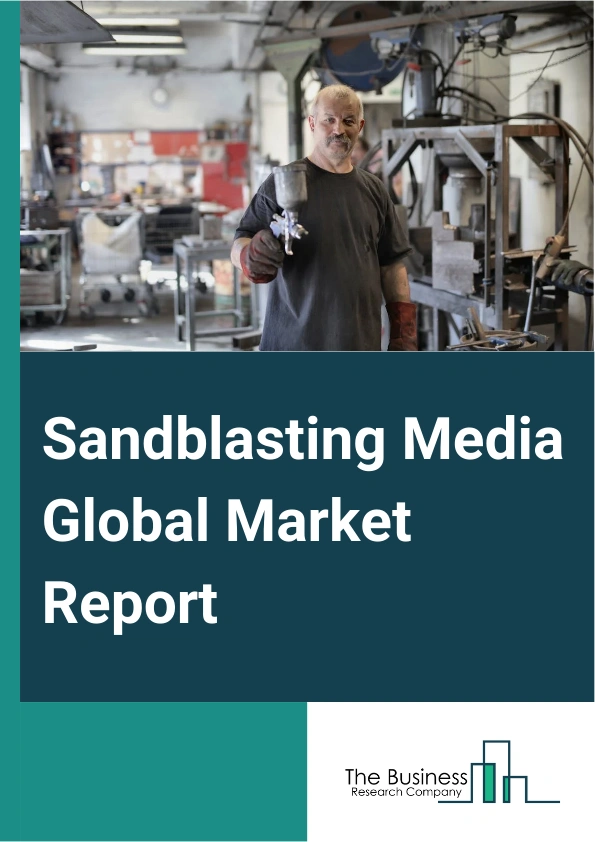 Sandblasting Media Global Market Report 2024 – By Type (Aluminum Oxide, Silicon Carbide, Steel Grit, Steel Shot, Glass, Sodium Bicarbonate, Other Types), By Equipment (Heavy Abrasives, Organic Media, Soft Media, Multiple Grit Or Mesh), By Application (Automotive, Marine, Aerospace, Construction, Metalworking) – Market Size, Trends, And Global Forecast 2024-2033